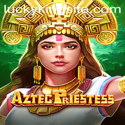 Discover the Mystical World of AztecPriestess: A Journey with LUCKYKING