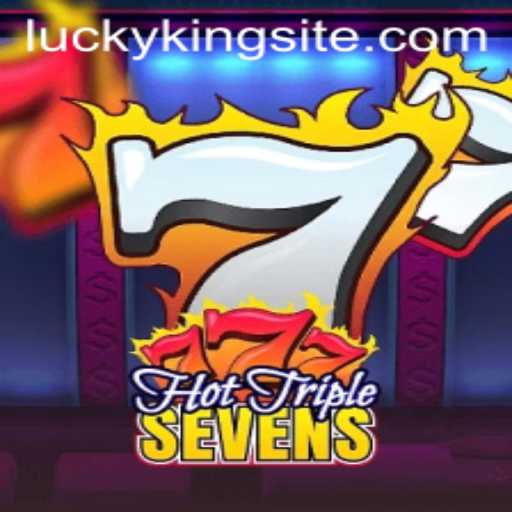 HotTripleSevens: Unveiling the Thrills of LUCKYKING’s Latest Gaming Sensation