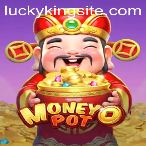 Discovering the Thrill of MoneyPot: An In-depth Look at the Game of LUCKYKING