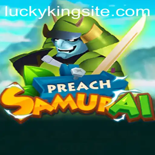 PreachSamurai: Exploring the Dynamic World of LUCKYKING