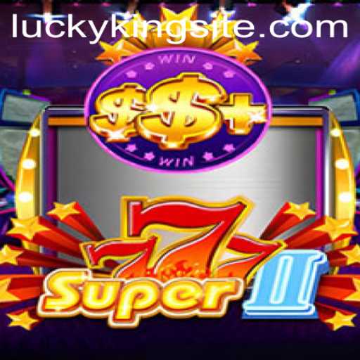 Unveiling Super777II: A Dive into the Gaming Sensation of LUCKYKING