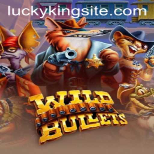 Unleashing the Thrill of WildBullets: Dive into Action with LUCKYKING